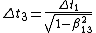 \Delta t_3 = \frac{\Delta t_1}{\sqrt{1-\beta_{13}^2}} 